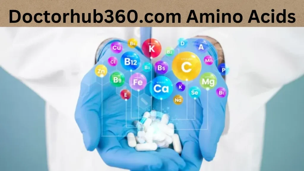 Doctorhub360.com Amino Acids