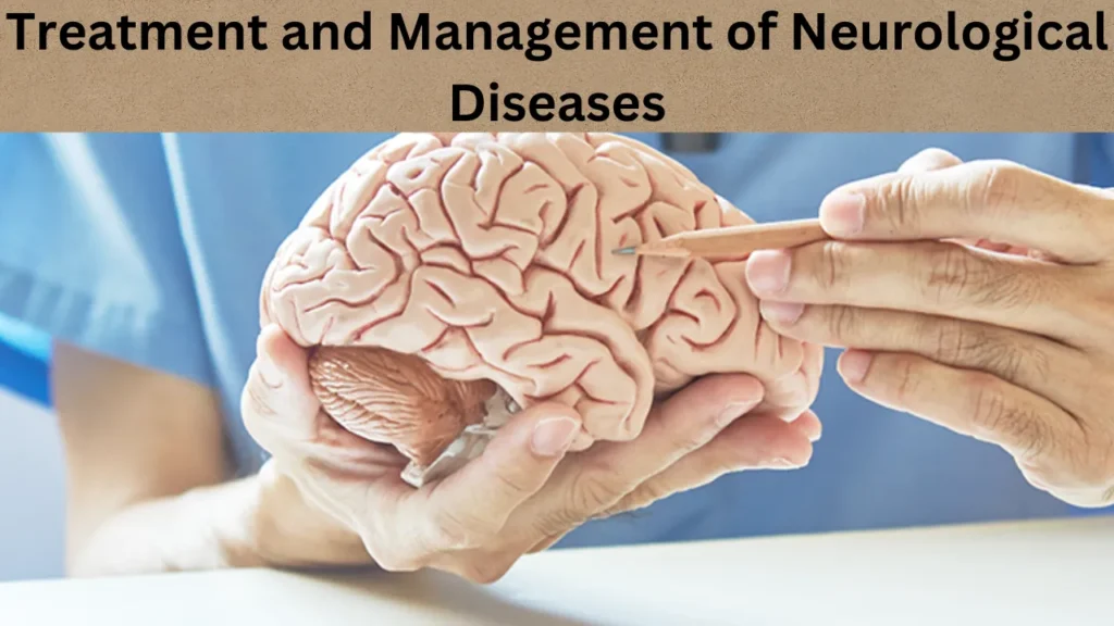 Treatment and Management of Neurological Diseases