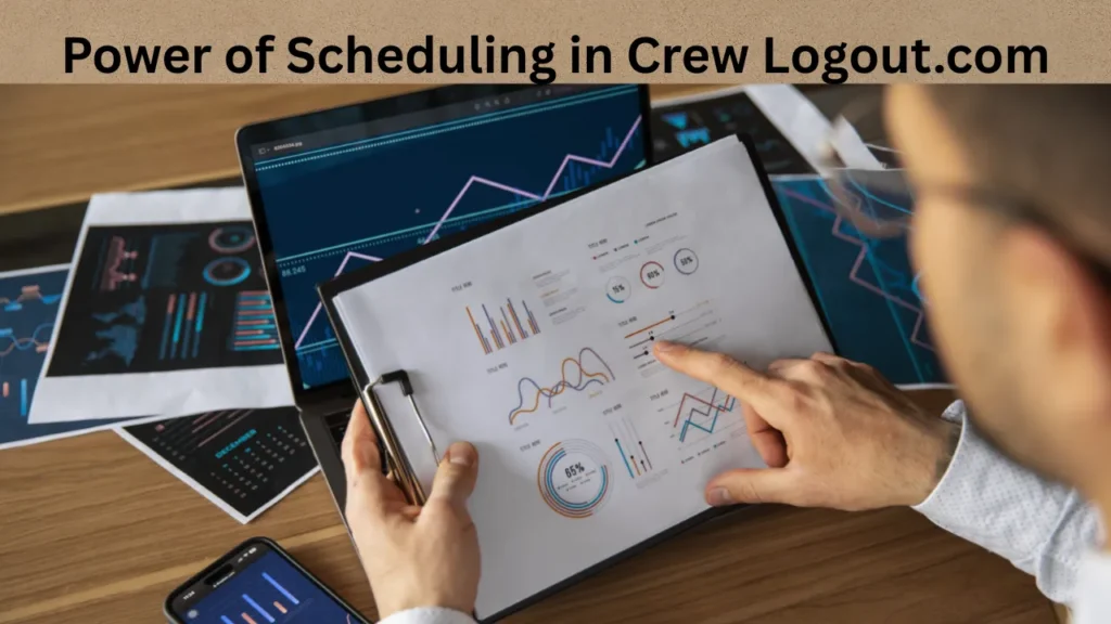 Power of Scheduling in Crew Logout.com